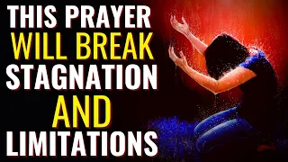 PRAYER TO BREAK STAGNATION AND LIMITATIONS