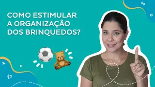 Como estimular a organização dos brinquedos?