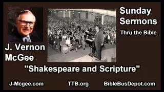 Shakespeare and Scripture - J Vernon McGee - FULL Sunday Sermons