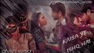 kaisa ye ishq hai|arylie's version|new vm|show your love in comment section