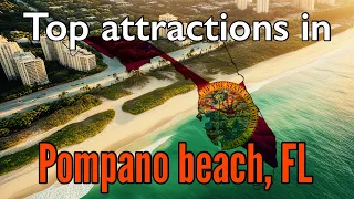 Top 10 Best Tourist Attractions in Pompano Beach, FL