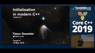 Core C++ 2019 :: Timur Doumler :: Initialisation in modern C++