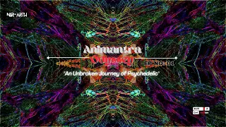 🎶 Animantra Odyssey: An Unbroken Journey of Psychedelic 2023 - IND 🇮🇳 EP 1 Nir-Arth