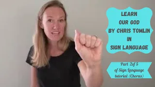 Learn Our God by Chris Tomlin in Sign Language (Part 2 of 5 of ASL Tutorial)(Chorus)