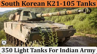 350 Light Weight Tanks For Indian Army | South Korean K21-105 Hanwha Techwin Tanks