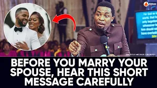 BEFORE YOU MARRY, LISTEN TO THIS MESSAGE VERY CAREFULLY | APOSTLE MICHAEL OROKPO