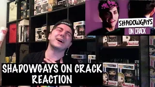 SHADOWGAYS ON CRACK REACTION