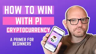 How to win with Pi Cryptocurrency - A primer for beginners