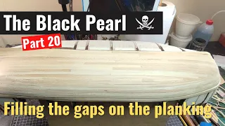 The Black Pearl model ship -part 20- Filling planking gaps | Scratch build plans wooden model ship