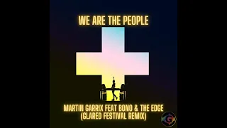 Martin Garrix Feat. Bono & The Edge - We Are The People (GLARED Festival Remix)