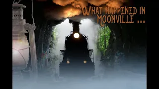 Ghosts of Moonville Tunnel-What Happened in Moonville . . .