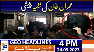 Geo Headlines Today 4 PM | Secret appearance of Imran Khan | 24th March 2023