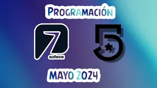 Programación Canal 5 y Azteca 7 Mayo 2024/ (Leer descripción)