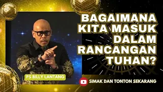 BAGAIMANA KITA MASUK DALAM RANCANGAN TUHAN? || PS.BILLY LANTANG #khotbah #firmantuhan #bethany #gbi