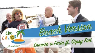 Ernesto a Foria - Che Calor ...20 Anni dopo... (ft. Gipsy Fint)