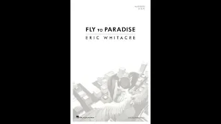 Fly to Paradise (SATB Choir) - by Eric Whitacre