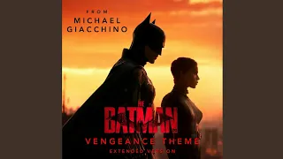 THE BATMAN | Vengeance Theme - Michael Giacchino (EXTENDED VERSION)