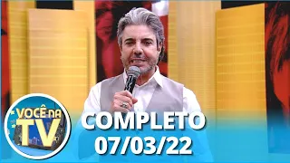 Você na TV (07/03/22) | Completo: Detetive investiga irmã de senhora, traição com amigo do marido