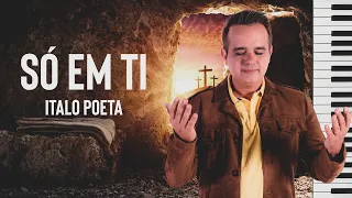 SÓ EM TI - ITALO POETA