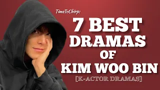 TimeToChirp: 7 BEST DRAMAS OF KIM WOO BIN [K-Actor Dramas]