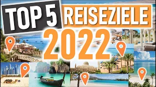 TOP 5 REISEZIELE 2022 | Die besten Reiseziele 2022