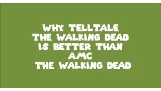 Why Telltale the walking dead is better than AMC the walking dead