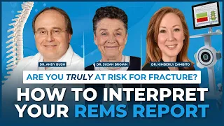 NEW OSTEOPOROSIS TECHNOLOGY: Understanding Your REMS Report for Future Stronger Bones