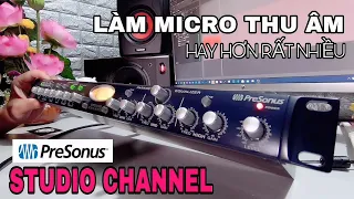 LHS | Làm Cho Micro Thu Âm Hay Hơn Rất Rất Nhiều Với Preamp PreSonus Studio Channel Của Mỹ Này Ngay!