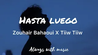 Zouhair Bahaoui X Tiw Tiw -Hasta Luego (Lyrics)