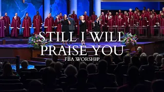 Still I Will Praise You | FBA Worship