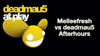 Melleefresh vs deadmau5 / Afterhours (Original Mix)