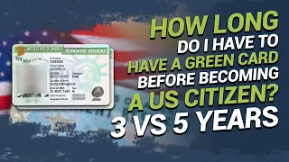 How long do I have to have a green card before becoming a US Citizen? (3 vs 5 years)