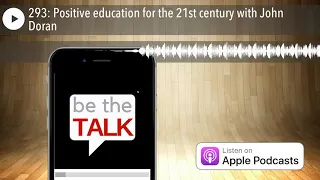 293: Positive education for the 21st century with John Doran