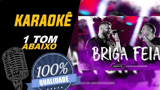 Briga Feia - Henrique & Juliano, Karaokê (1 tom abaixo)