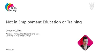 Not in Employment Education or Training: How Highlands College is providing a solution - JASEC 2021