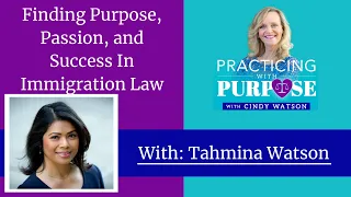 Finding Purpose, Passion, and Success in Immigration Law with Tahmina Watson