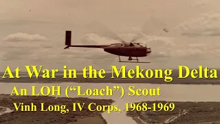 At War in the Mekong Delta: An LOH ("Loach") Scout, Vinh Long, IV Corps, South Vietnam, 1968-1969