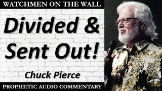 “Divided & Sent Out!” – Powerful Prophetic Encouragement from Chuck Pierce