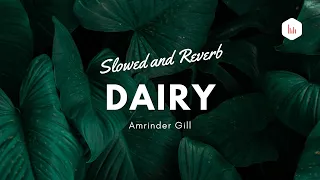 Dairy New Version Amrinder Gill (Lofi) | Slowed and Reverb | Lyrics | Amrinder Gill Sad Song