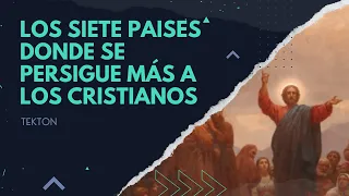 Conoce los siete paises donde se persigue más a los cristianos