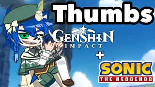 Thumbs // Sonic The Hedgehog + Genshin Impact // Gacha Club Meme // OG concept