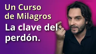 Un Curso de Milagros - La clave del perdón.