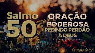 Salmo 50 – Oração Poderosa pedindo perdão a Deus