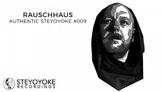 Rauschhaus Presents Authentic Steyoyoke #009 (Continuous DJ Mix)