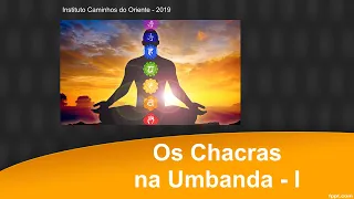 6. Os chacras na Umbanda - Parte 1 / Chakras in Umbanda - I