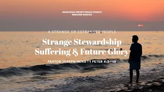 Strange Stewardship - Suffering & Future Glory: 1 Peter 4:3-19 - ARPC Weekend Service