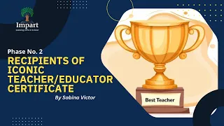 Phase No. 2- Recipients of Iconic Teacher/Educator Certificate by Sabina Victor