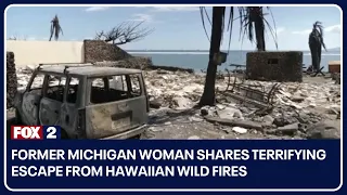 Former Michigan woman shares terrifying escape from Hawaiian wild fires