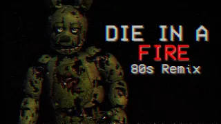 FNAF 3 | Die In A Fire (80s Remix) - The Living Tombstone