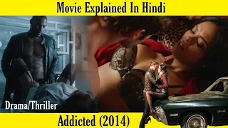 Addicted (2014) Movie Explained in Hindi | Romantic Thriller Addicted film Summarized in Hindi